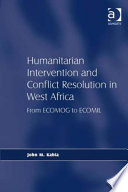 Humanitarian intervention and conflict resolution in West Africa : from ECOMOG to ECOMIL /