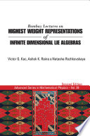 Bombay lectures on highest weight representations of infinite dimensional lie algebras / Victor G. Kac, Ashok K. Raina, Natasha Rozhkovskaya.