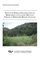 Effects of habitat fragmentation on biodiversity of Uluguru Mountain forests in Morogoro region, Tanzania /