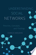 Understanding social networks : theories, concepts, and findings /