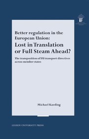 Better regulation in the European Union : lost in translation or full steam ahead? : the transposition of EU transport directives across member states /