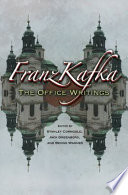 Franz Kafka : the office writings / edited by Stanley Corngold, Jack Greenberg, and Benno Wagner ; translations by Eric Patton with Ruth Hein.