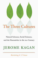 The three cultures : natural sciences, social sciences, and the humanities in the 21st century / Jerome Kagan.