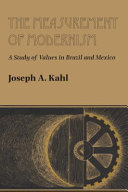 The measurement of modernism : a study of values in Brazil and Mexico /