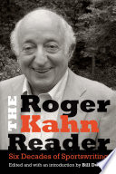 The Roger Kahn reader : six decades of sportswriting /