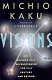 Visions : how science will revolutionize the 21st century /