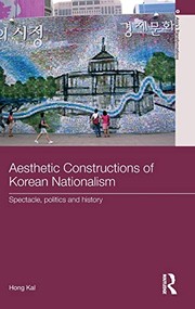 Aesthetic constructions of Korean nationalism : spectacle, politics, and history /