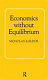 Economics without equilibrium /