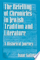 The retelling of Chronicles in Jewish tradition and literature : a historical journey / Isaac Kalimi.