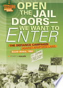 Open the jail doors -- we want to enter : the Defiance campaign against Apartheid Laws, South Africa, 1952 /