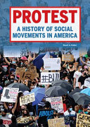 Protest : a history of social movements in America / by Stuart A. Kallen.