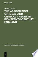 The association of ideas and critical theory in eighteenth-century England : a history of a psychological method in English criticism / by Martin Kallich, Northern Illinois Univeristy, DeKalb.