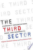 The third sector : community organizations, NGOs, and nonprofits / Meghan Elizabeth Kallman, Terry Nichols Clark ; with assistance from Cary Wu and Jean Yen-chun Lin.