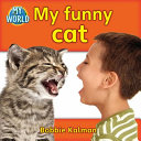 My funny cat / Bobbie Kalman.