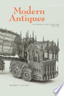Modern antiques : the material past in England, 1660-1780 / Barrett Kalter.
