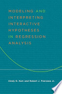 Modeling and interpreting interactive hypotheses in regression analysis / Cindy D. Kam & Robert J. Franzese, Jr.