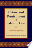 Crime and punishment in Islamic law : a fresh interpretation / Mohammad Hashim Kamali.