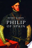 Philip of Spain / Henry Kamen.