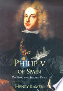 Philip V of Spain : the king who reigned twice / Henry Kamen.