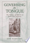 Governing the tongue : the politics of speech in early New England /