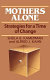 Mothers alone : strategies for a time of change / Sheila B. Kamerman, Alfred J. Kahn.