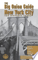 The Big Onion guide to New York City : ten historic tours / Seth Kamil and Eric Wakin ; with a foreword by Kenneth T. Jackson.