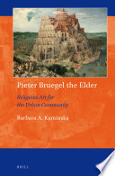 Pieter Bruegel the Elder : religious art for the urban community /