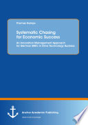 Systematic chasing for economic success : an innovation management approach for German SME's in drive technology business /