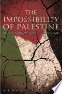 The impossibility of Palestine : history, geography, and the road ahead / Mehran Kamrava.