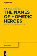 The names of Homeric heroes : problems and interpretations / Nikoletta Kanavou.