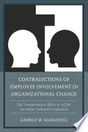 Contradictions of employee involvement in organizational change : the transformation efforts in NCJM, an Indian industrial cooperative /