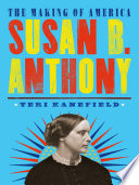 Susan B. Anthony / Teri Kanefield.