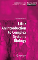 Life  : an introduction to complex systems biology  /