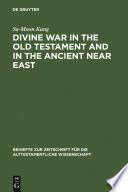 Divine war in the Old Testament and in the ancient Near East / Sa-Moon Kang.