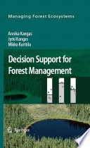 Decision support for forest management / Annika Kangas, Jyrki Kangas and Mikko Kurttila.