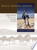 Wild Horse Annie : Velma Johnston and her fight to save the mustang / Alan J. Kania.