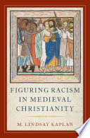 Figuring racism in medieval Christianity /