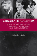 Circulating genius : John Middleton Murry, Katherine Mansfield and D.H. Lawrence / Sydney Janet Kaplan.