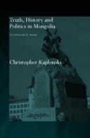 Truth, history and politics in Mongolia : the memory of heroes /