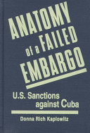 Anatomy of a failed embargo : U.S. sanctions against Cuba /