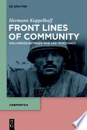 Front lines of community : Hollywood between war and democracy / Hermann Kappelhoff ; translated by Daniel Hendrickson.