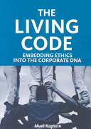 The living code : embedding ethics into the corporate DNA / Muel Kaptein.