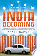 India becoming : a portrait of life in modern India /