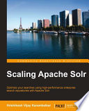 Scaling apache solr : optimize your searches using high-performance enterprise search repositories with apache solr /