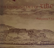 The changing face of Tibet : the impact of Chinese Communist ideology on the landscape /