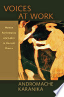 Voices at work : women, performance, and labor in ancient Greece /