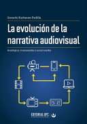 La evolucion de la narrativa audiovisual : analogica, transmedia y social media /