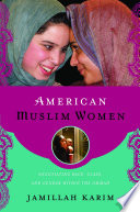 American Muslim women : negotiating race, class, and gender within the ummah / Jamillah Karim.