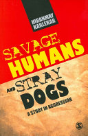 Savage humans and stray dogs : a study in aggression /