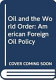 Oil and the world order : American foreign oil policy /